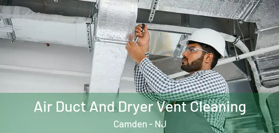 Air Duct And Dryer Vent Cleaning Camden - NJ