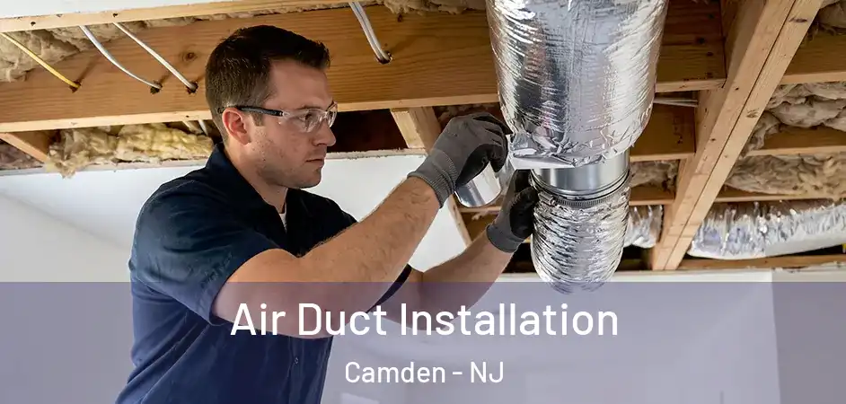 Air Duct Installation Camden - NJ