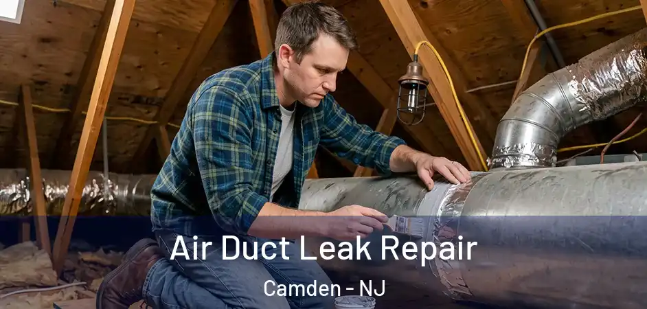 Air Duct Leak Repair Camden - NJ
