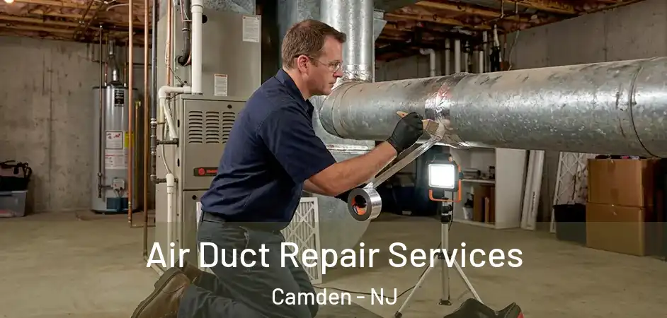 Air Duct Repair Services Camden - NJ
