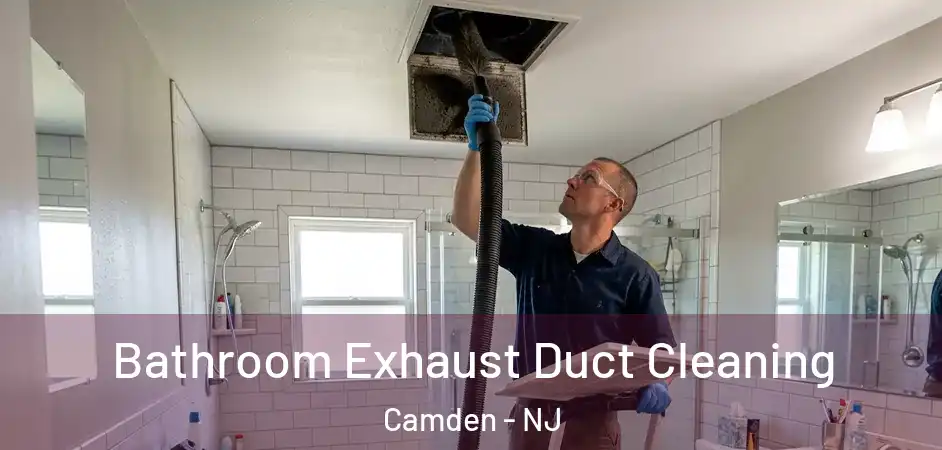  Bathroom Exhaust Duct Cleaning Camden - NJ