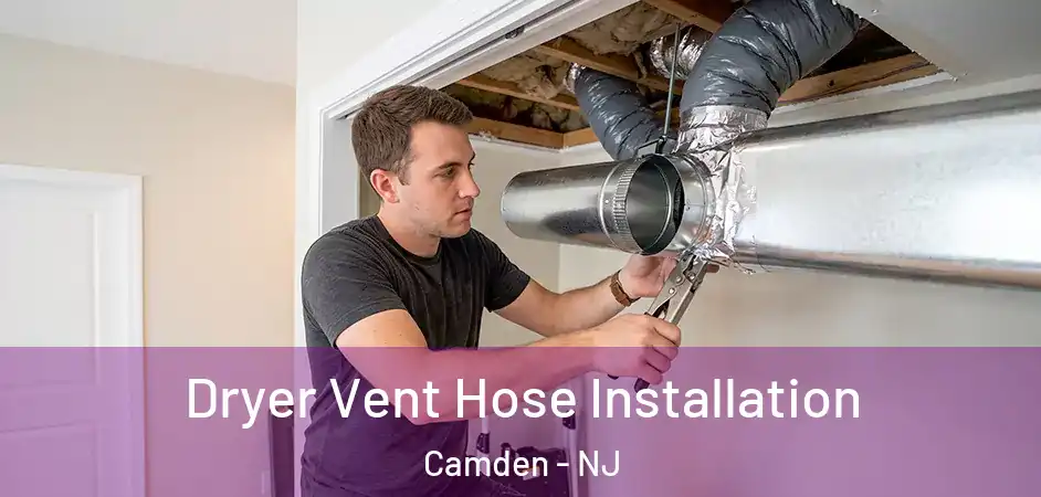  Dryer Vent Hose Installation Camden - NJ