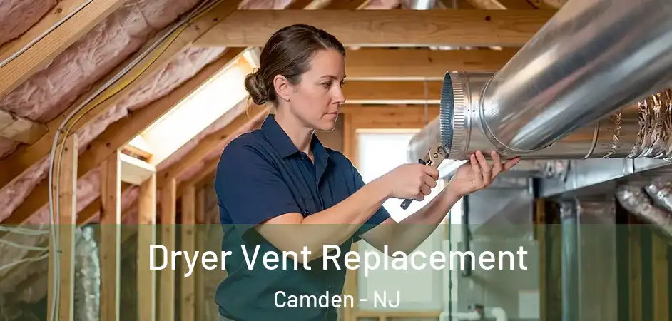  Dryer Vent Replacement Camden - NJ