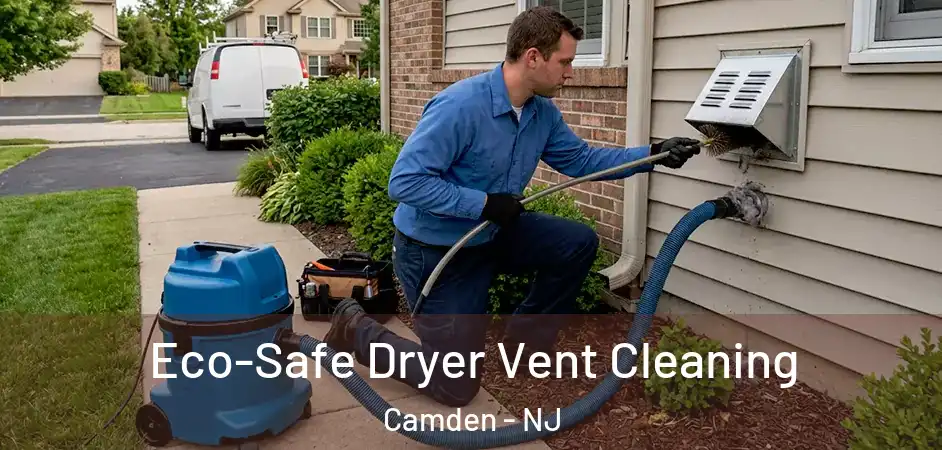 Eco-Safe Dryer Vent Cleaning Camden - NJ