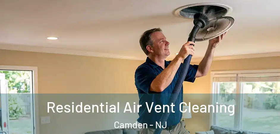 Residential Air Vent Cleaning Camden - NJ