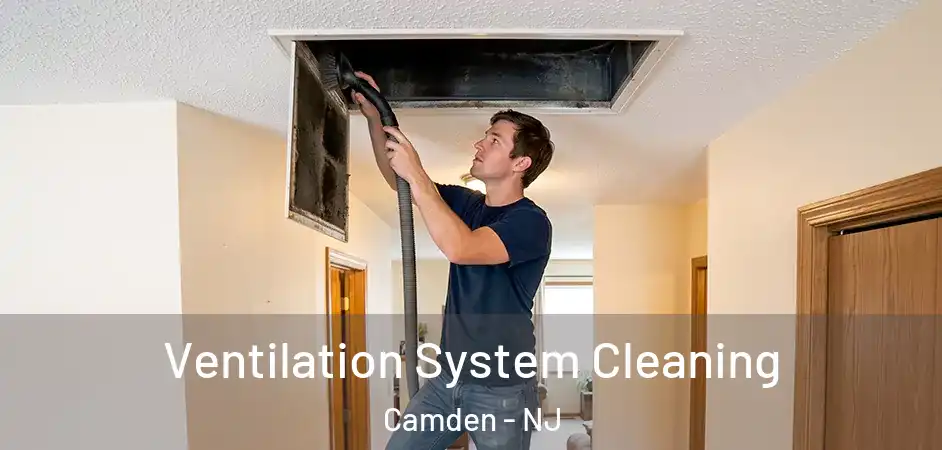  Ventilation System Cleaning Camden - NJ