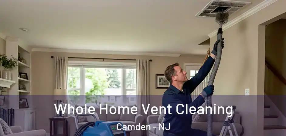  Whole Home Vent Cleaning Camden - NJ